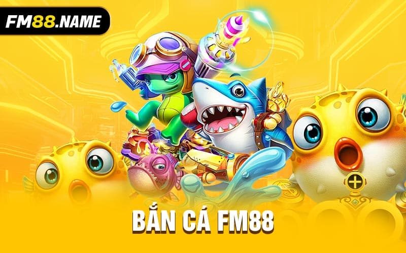 Bắn Cá FM88