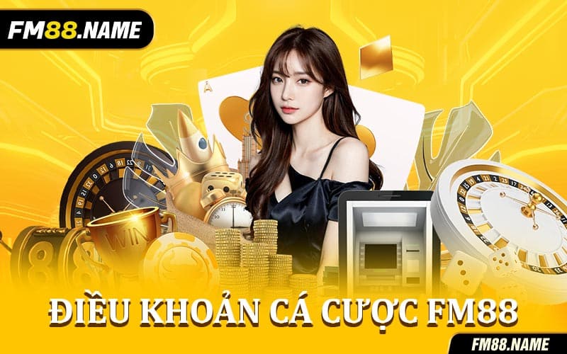 Điều Khoản Cá Cược FM88