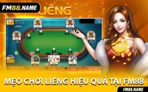 Mẹo Chơi Liêng Hiệu Quả Tại FM88
